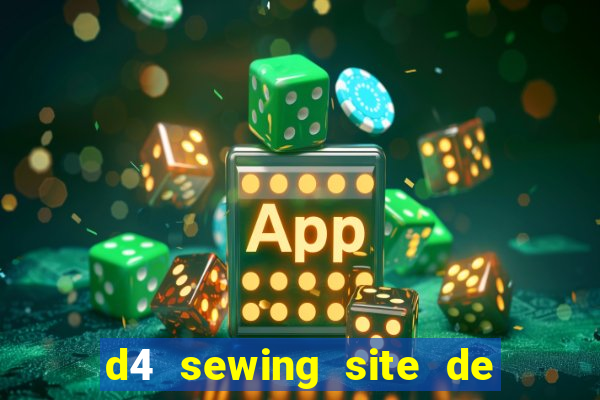 d4 sewing site de relacionamento login